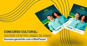 Sicoob Centro União lança concurso cultural: Sicoob Centro União 30 anos - sucesso garantido com a BluePause